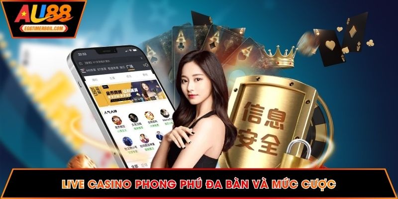 Live casino phong phú đa bàn và mức cược